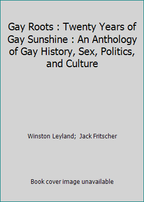 Gay Roots : Twenty Years of Gay Sunshine : An A... 0940567121 Book Cover