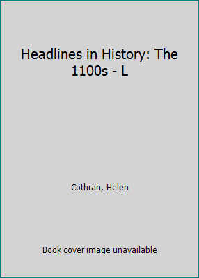 Headlines in History: The 1100s - L 0737705302 Book Cover