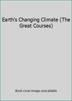 Earth's Changing Climate (The Great Courses) 1598032968 Book Cover
