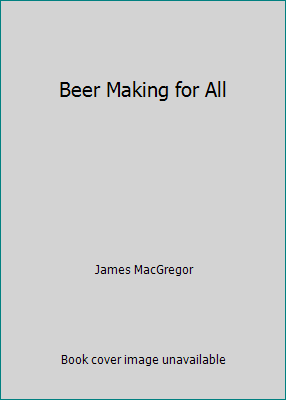 Beer Making for All B001QVPC0U Book Cover