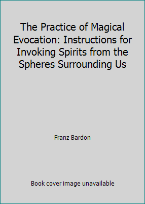 The Practice of Magical Evocation: Instructions... 0914732110 Book Cover