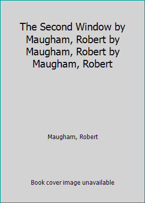 The Second Window by Maugham, Robert by Maugham... B001EO9G4C Book Cover