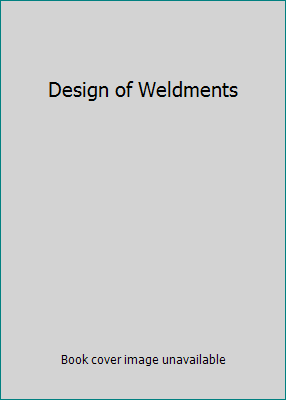 Design of Weldments B003W0209Y Book Cover