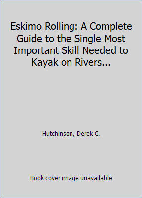 Eskimo Rolling: A Complete Guide to the Single ... 0877423563 Book Cover