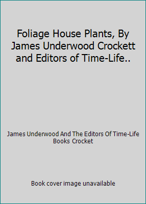 Foliage House Plants, By James Underwood Crocke... B001P9E2K4 Book Cover
