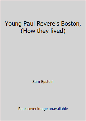 Young Paul Revere's Boston, (How they lived) B0006BNUVY Book Cover