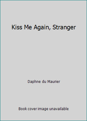 Kiss Me Again, Stranger B0022WFC6Q Book Cover