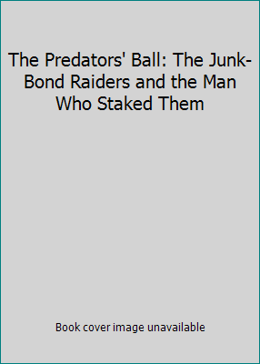 The Predators' Ball: The Junk-Bond Raiders and ... 067161780X Book Cover