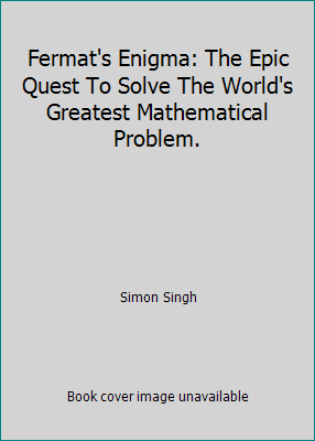 Fermat's Enigma: The Epic Quest To Solve The Wo... 0965593193 Book Cover