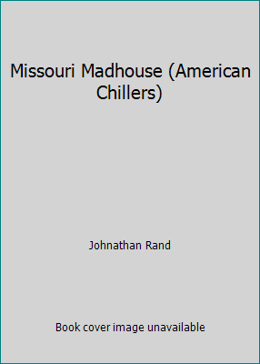 Missouri Madhouse (American Chillers) 1424242347 Book Cover