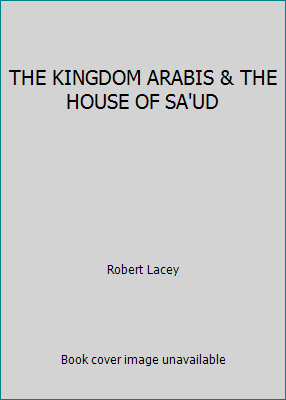 THE KINGDOM ARABIS & THE HOUSE OF SA'UD B0016D6DS8 Book Cover