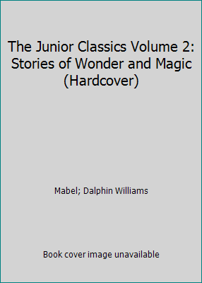 The Junior Classics Volume 2: Stories of Wonder... B003016RMG Book Cover