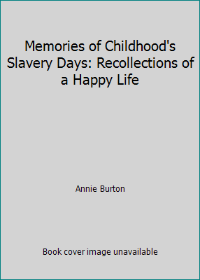 Memories of Childhood's Slavery Days: Recollect... 1517642612 Book Cover