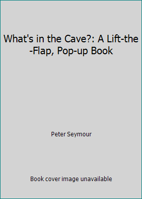 What's in the Cave?: A Lift-the-Flap, Pop-up Book 0805028684 Book Cover