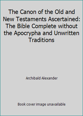 The Canon of the Old and New Testaments Ascerta... 1514699540 Book Cover