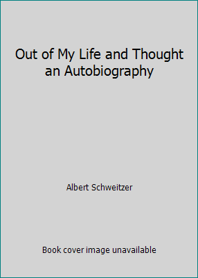 Out of My Life and Thought an Autobiography B001U0TVS6 Book Cover