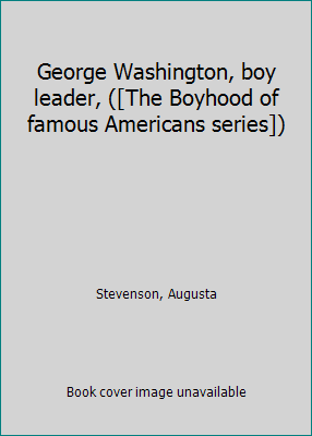 George Washington, boy leader, ([The Boyhood of... B0007E324A Book Cover