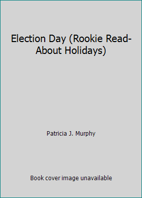 Election Day (Rookie Read-About Holidays) 1439551901 Book Cover