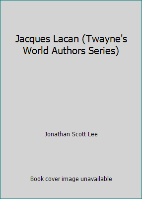 Jacques Lacan (Twayne's World Authors Series) 0805782567 Book Cover