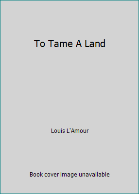To Tame A Land B00CKUGS18 Book Cover