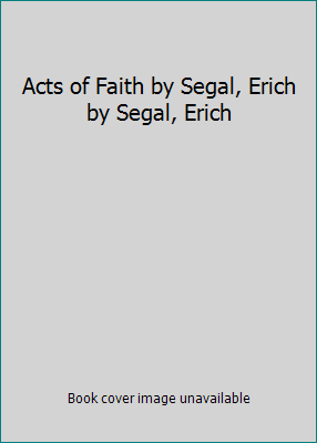 Acts of Faith by Segal, Erich by Segal, Erich B0110ZVJYE Book Cover