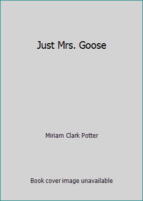 Just Mrs. Goose B00LMDKSA6 Book Cover