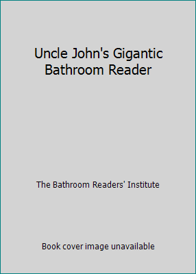 Uncle John's Gigantic Bathroom Reader 1607100010 Book Cover