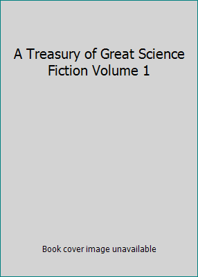 A Treasury of Great Science Fiction Volume 1 B003HFVCHU Book Cover