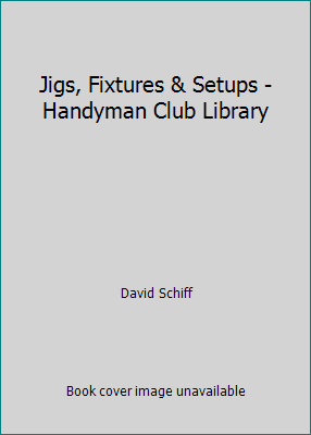 Jigs, Fixtures & Setups - Handyman Club Library 0875968279 Book Cover
