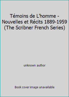 Témoins de L'homme - Nouvelles et Récits 1889-1... B000G9HD82 Book Cover