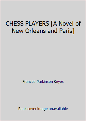 CHESS PLAYERS [A Novel of New Orleans and Paris] B01MPZMY4G Book Cover