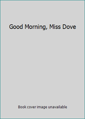 Good Morning, Miss Dove 0671757644 Book Cover