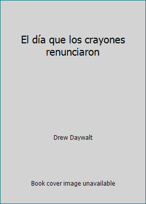 El día que los crayones renunciaron [Spanish] 0545908833 Book Cover