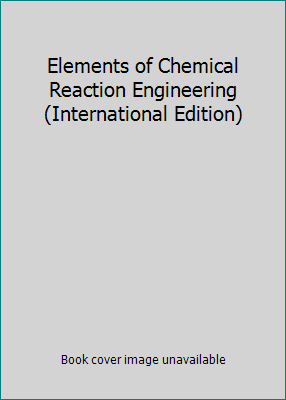 Elements of Chemical Reaction Engineering (Inte... 0139737855 Book Cover