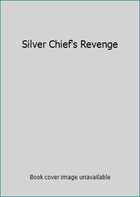 Silver Chief's Revenge 0030187419 Book Cover