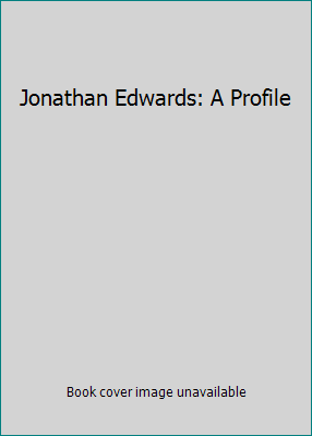 Jonathan Edwards: A Profile 0809002124 Book Cover