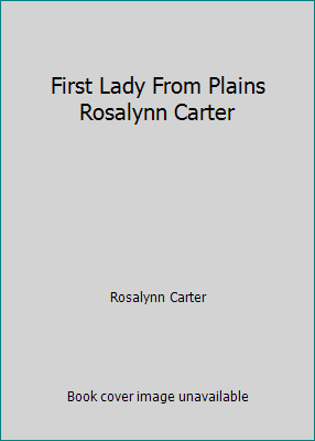 First Lady From Plains Rosalynn Carter B000N63HT2 Book Cover