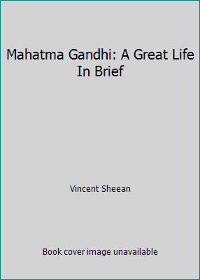 Mahatma Gandhi: A Great Life In Brief B000JC4WBW Book Cover