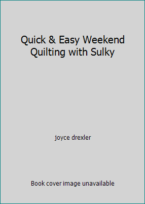 Quick & Easy Weekend Quilting with Sulky by joyce drexler - Picture 1 of 1