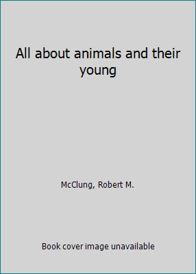All about animals and their young B001RX4RK8 Book Cover