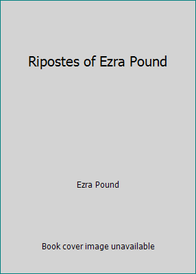 Ripostes of Ezra Pound 1521054193 Book Cover