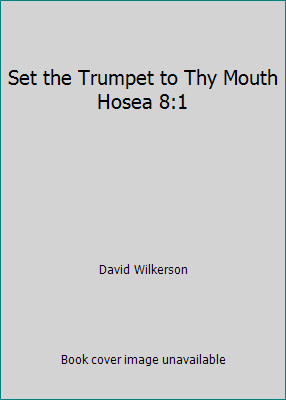 Set the Trumpet to Thy Mouth Hosea 8:1 B01N4HBR9B Book Cover