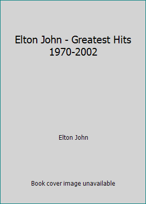 Elton John - Greatest Hits 1970-2002 1974807584 Book Cover