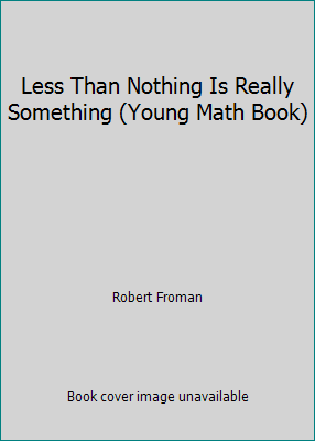 Less Than Nothing Is Really Something (Young Ma... 0690488629 Book Cover