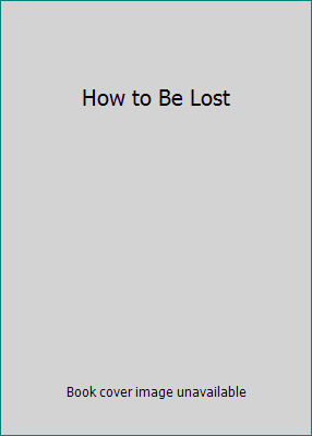 How to Be Lost 0099471272 Book Cover