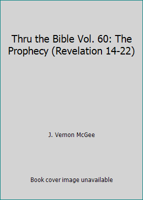 Thru the Bible Vol. 60: The Prophecy (Revelatio... 0785211233 Book Cover