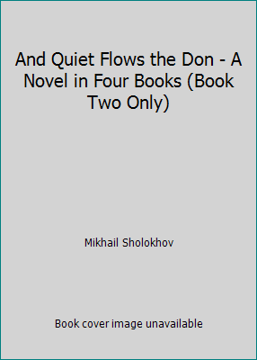 And Quiet Flows the Don - A Novel in Four Books... B000IDDGEG Book Cover