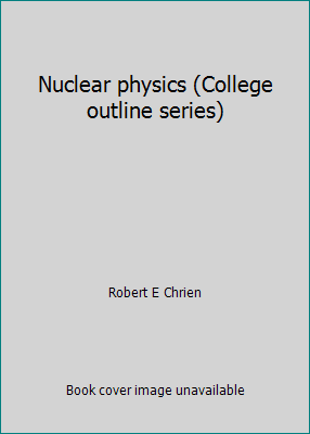 Nuclear physics (College outline series) 0389000868 Book Cover