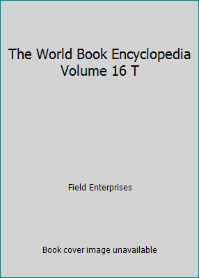 The World Book Encyclopedia Volume 16 T [Unknown] B00D9MHRDE Book Cover