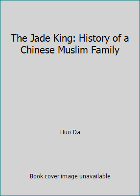 The Jade King: History of a Chinese Muslim Family 0835120996 Book Cover
